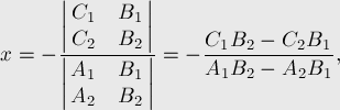  x = - \frac{ \left|\matrix{C_1&B_1 \cr C_2&B_2}\r[...]